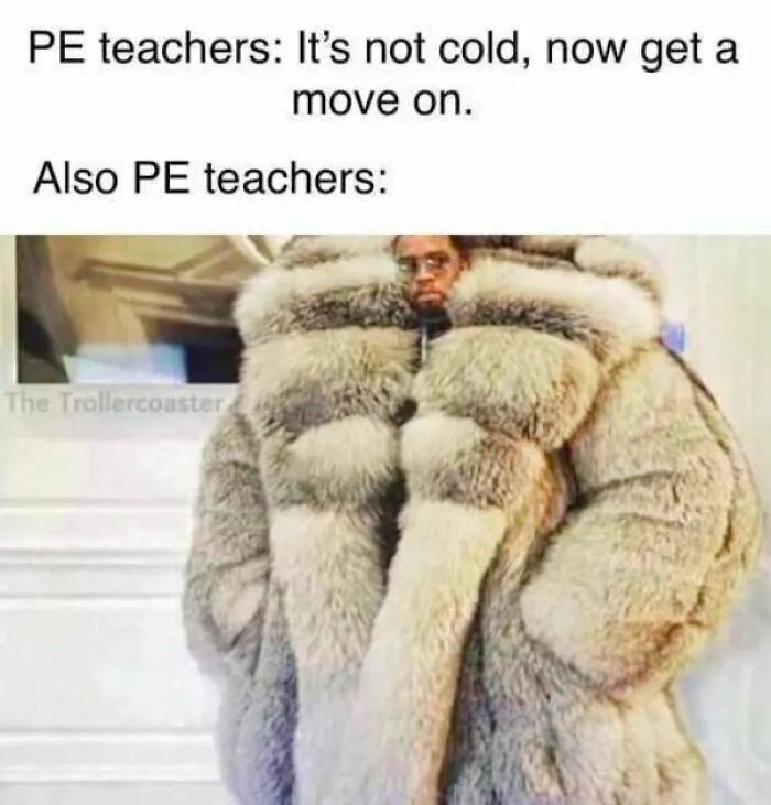 “PE teachers: It’s not cold, now get a move on. Also PE teachers:” Peak irony every winter 😂 #teachers #truth.