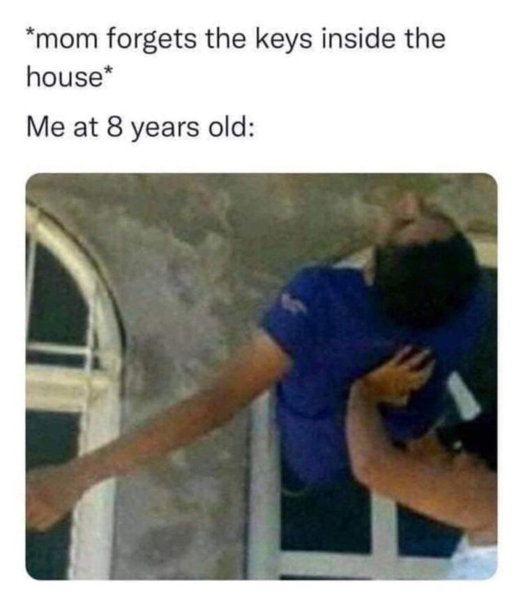 *Mom forgets the keys inside the house* Me at 8 years old: You know you were the family locksmith first! #Throwback.