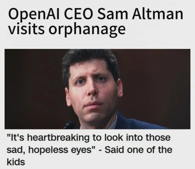 When even the orphans are roasting Sam Altman: “It’s heartbreaking to look into those sad, hopeless eyes.” #savage #AI.