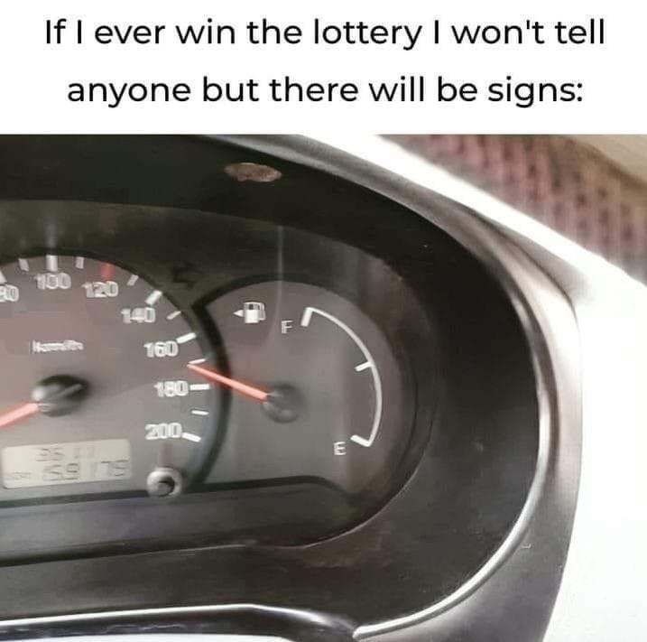 If I ever win the lottery I won't tell anyone but there will be signs: You spot me driving with a full tank for once 😂 #Lottery #Winning.