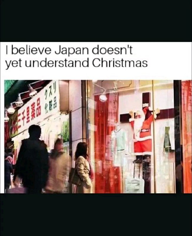 When it’s December in Japan and someone says “Christmas”... I believe Japan doesn't yet understand Christmas. 😂 #Santa #Japan #Wut.