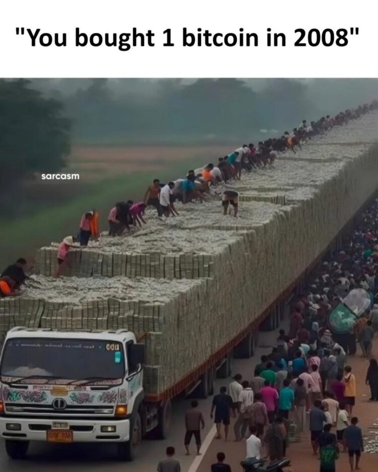 You bought 1 bitcoin in 2008. Now look at you—riding that money truck straight to the moon! #bitcoin #rich #win.