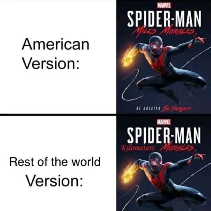 You just found out Americans get Spider-Man: Miles Morales, but the rest of us? Say hello to Kilometers Morales! #MetricSystem.