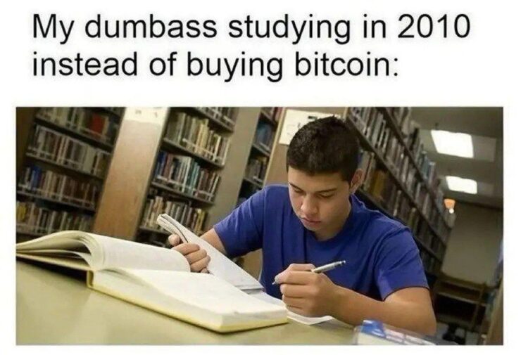 Relatable AF! My dumbass studying in 2010 instead of buying bitcoin. Who else feels this? #regret #bitcoin #studying.