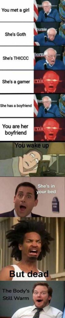 When you finally date a goth thicc girl and it’s all great—till plot twist: her ex is still warm. “But dead. The body’s still warm.” #meme.