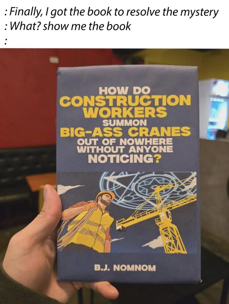 You ever wonder how construction workers summon big-ass cranes outta nowhere? Same, bro. "How Do Construction Workers Summon Big-Ass Cranes Out of Nowhere Without Anyone Noticing?" by B.J. Nomnom is my new bible 😂 #WTF #mindblown.