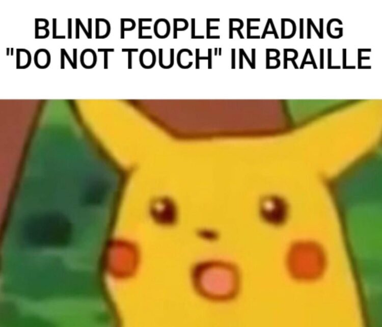 When you read "DO NOT TOUCH" in braille and realize it's for blind people 😂 Caption: "BLIND PEOPLE READING 'DO NOT TOUCH' IN BRAILLE." #lol.