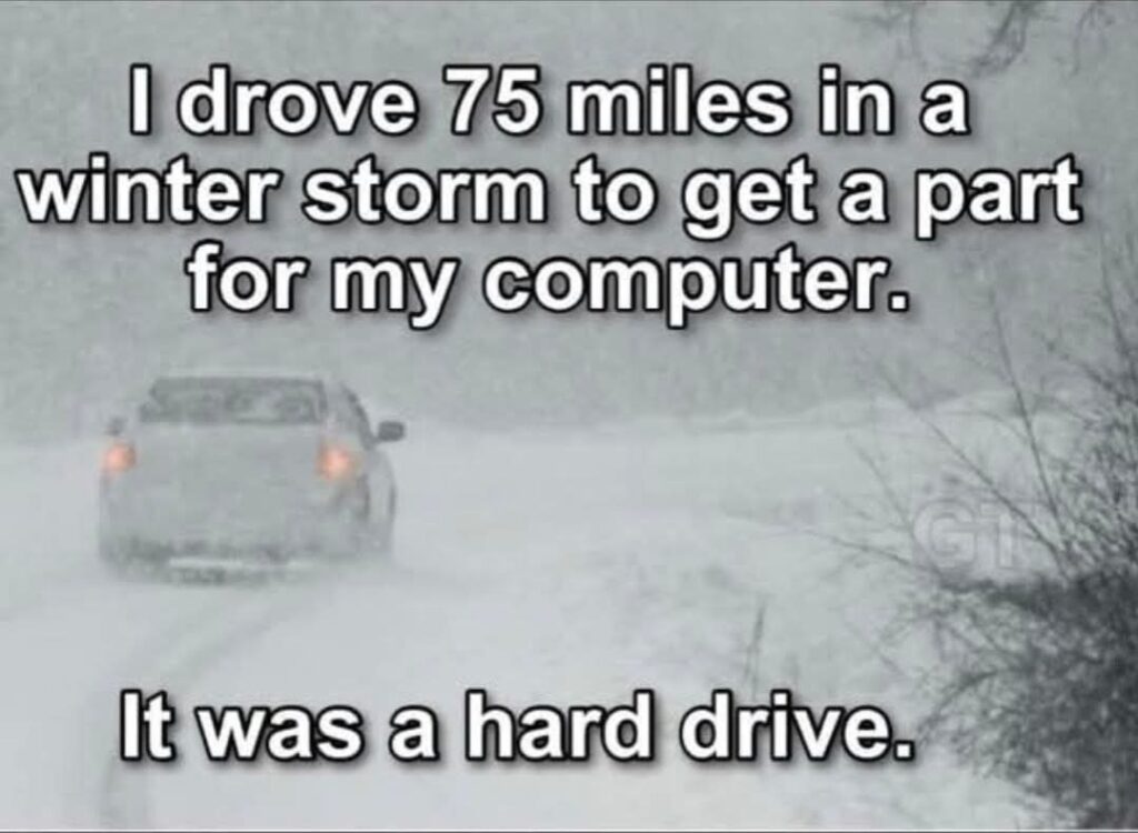 You ever drive 75 miles in a winter storm to get a part for your computer? It was a hard drive. #DadJokes #SnowDay.