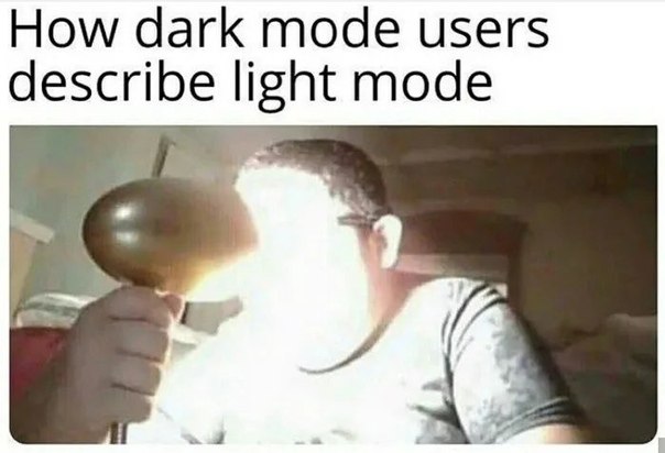 How dark mode users describe light mode: When you accidentally blind yourself at 3am. #darkmode #techlife #toobright.