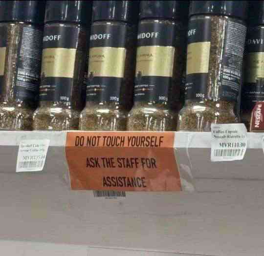 When you really need that caffeine fix but the sign says: “DO NOT TOUCH YOURSELF ASK THE STAFF FOR ASSISTANCE.” #CoffeeFails.
