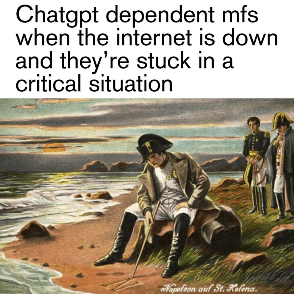 Chatgpt dependent mfs when the internet is down and they’re stuck in a critical situation" You just KNOW that feeling. #offline #firstworldproblems.