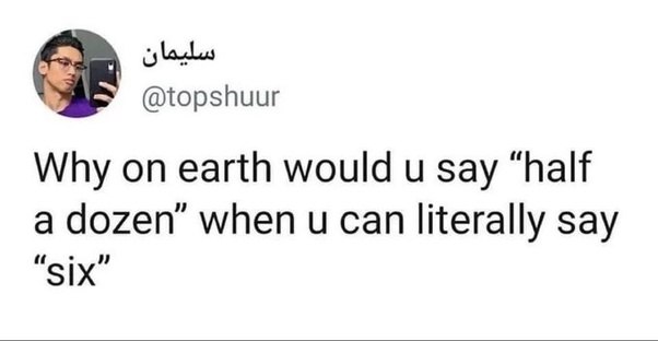 Why do we say "half a dozen" instead of just saying "six"? Make math sound fancy, they said. #maths #language #WhyTho.