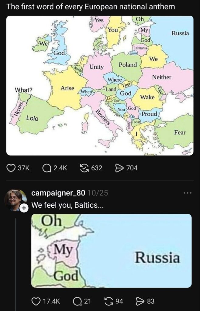 Check out these Europe maps where each country is labeled with their anthem's first word. Estonia: "God", Latvia: "My", Lithuania: "Oh". #meme.