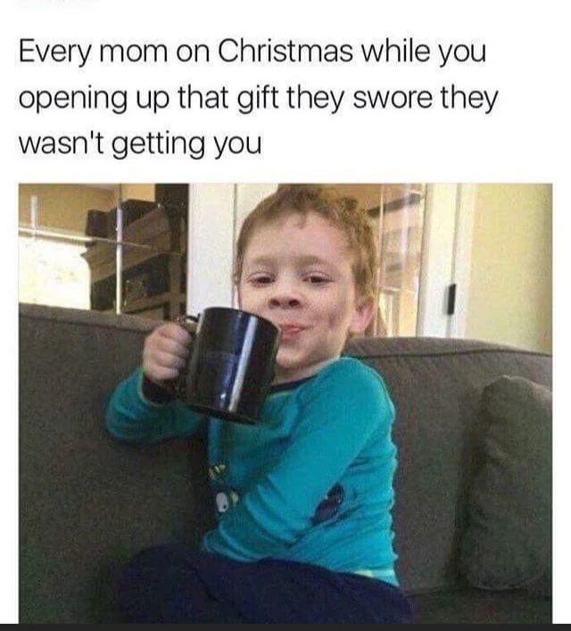 Every mom on Christmas while you opening up that gift they swore they wasn't getting you." You KNOW she had it all along 😂 #Christmas #Moms.