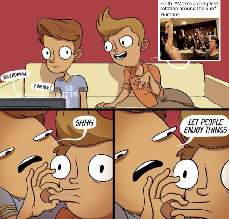 You: "Fumble!" Me: "Touchdown!" Then I hush you, “Let people enjoy things!” Bonus: New Year's meme energy. #Touchdown #MemeLife.