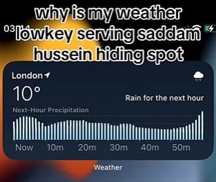 When your London weather app says 10°C and rain, but the vibe is straight up "why is my weather lowkey serving saddam hussein hiding spot" #mood.
