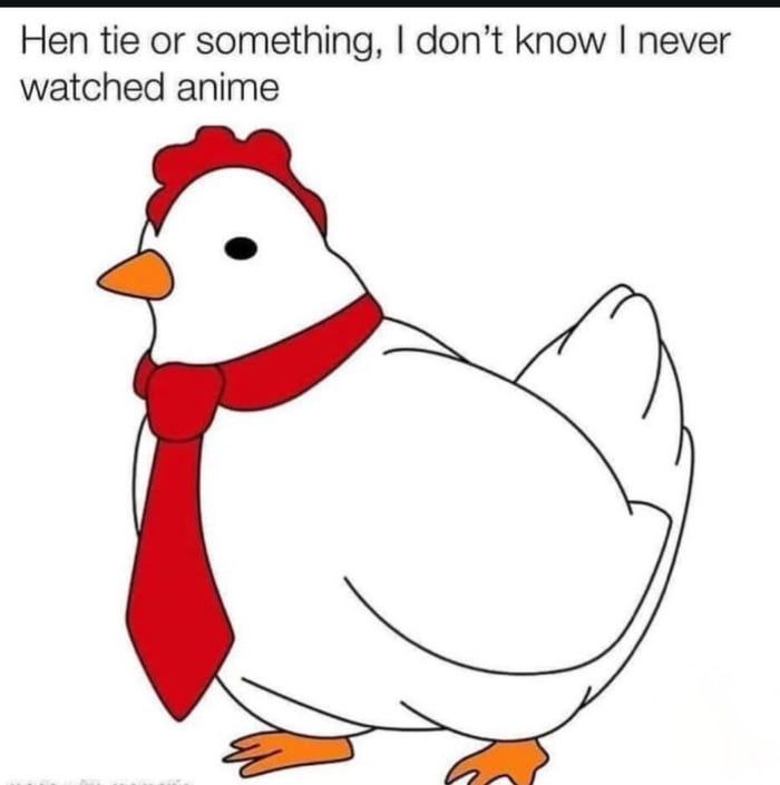 Hen tie or something, I don’t know I never watched anime. When your guess is 100% off but still committed. #anime #memes.
