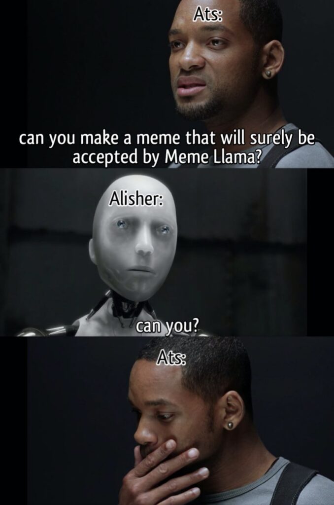Ats: "can you make a meme that will surely be accepted by Meme Llama?" Alisher: "can you?" Ats be thinking hard now. #meta #meme #AI.