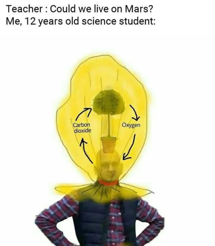 Teacher: Could we live on Mars? Me, 12 years old science student: Photosynthesis hack unlocked 🌱😂 #MarsLife #ScienceKids.