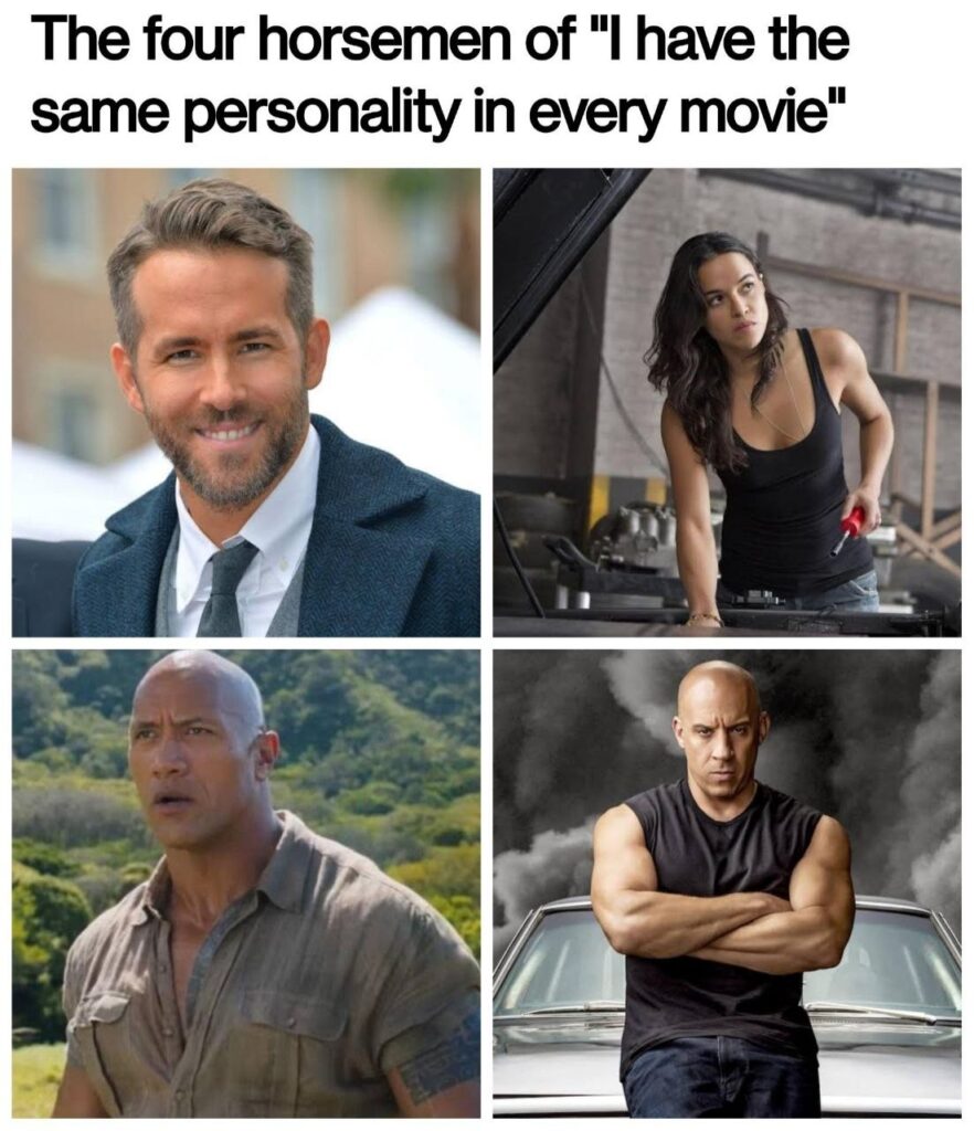 When you realize Ryan Reynolds, Michelle Rodriguez, Dwayne Johnson & Vin Diesel have ONE acting mode. "The four horsemen of 'I have the same personality in every movie'" #actors #meme.