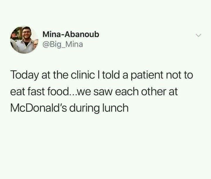 You: "Don’t eat fast food," Also you at lunch: *runs into patient at McD’s* 😂 #irony #doctorlife.