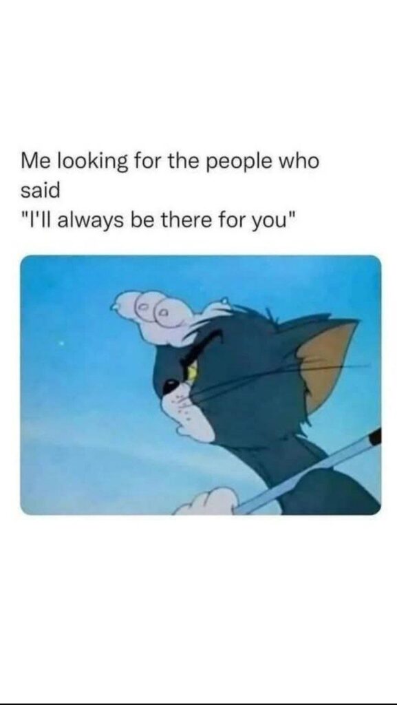 Me looking for the people who said 'I'll always be there for you' 😂 Where you at? #loyalty #facts #friends.