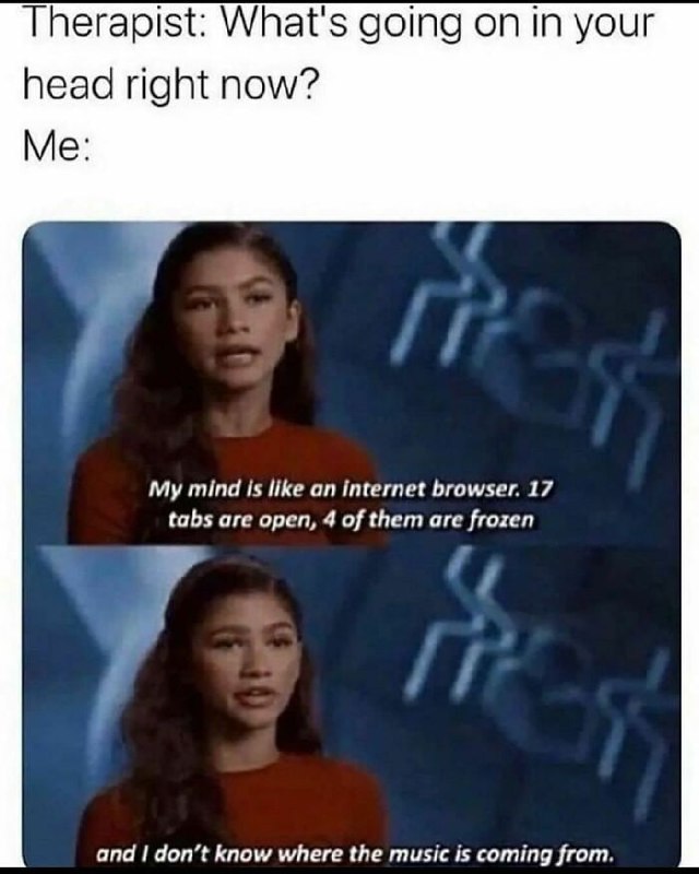 Ever feel like Zendaya? "My mind is like an internet browser. 17 tabs open, 4 frozen and I don't know where the music is from" #relatable.