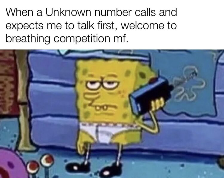 When an unknown number calls and expects me to talk first, welcome to the breathing competition mf. #awkward #funny #memes.