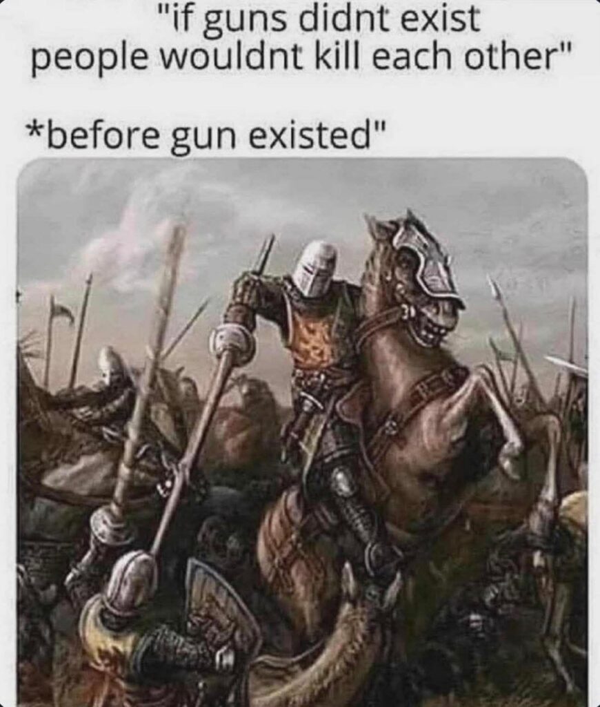 If guns didn't exist people wouldn't kill each other" *before gun existed* Humans: 🗡️⚔️😂 #history #facts.