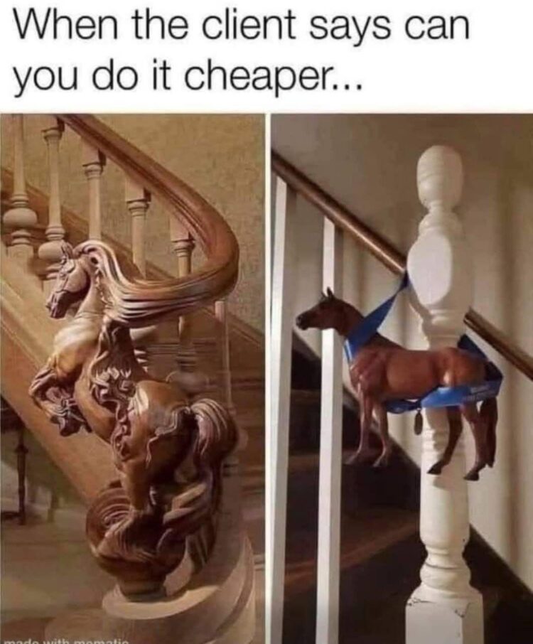 When the client says can you do it cheaper... You asked for a bargain, now ride into savings. #clienthumor #designfail.