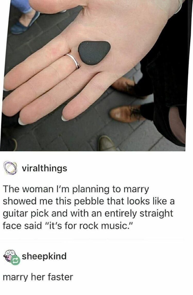 You ever grab a stone and hear "It's a rock music pick"? Comment: "marry her faster." #rock #music #relationshipgoals.