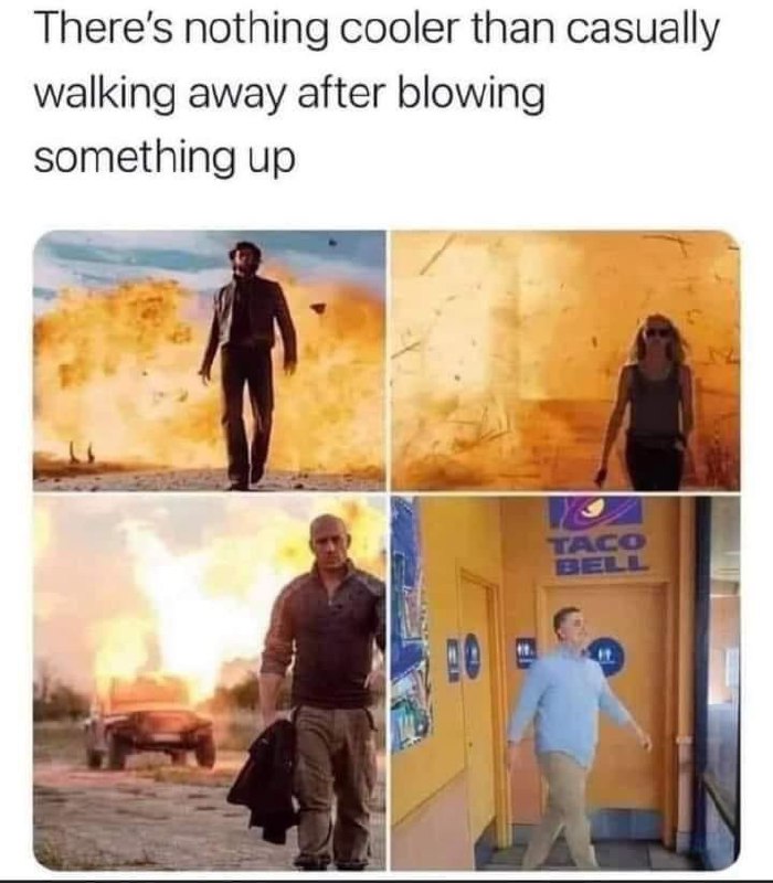 There’s nothing cooler than casually walking away after blowing something up. Taco Bell hits different. 💥🌮 #Savage #Epic.
