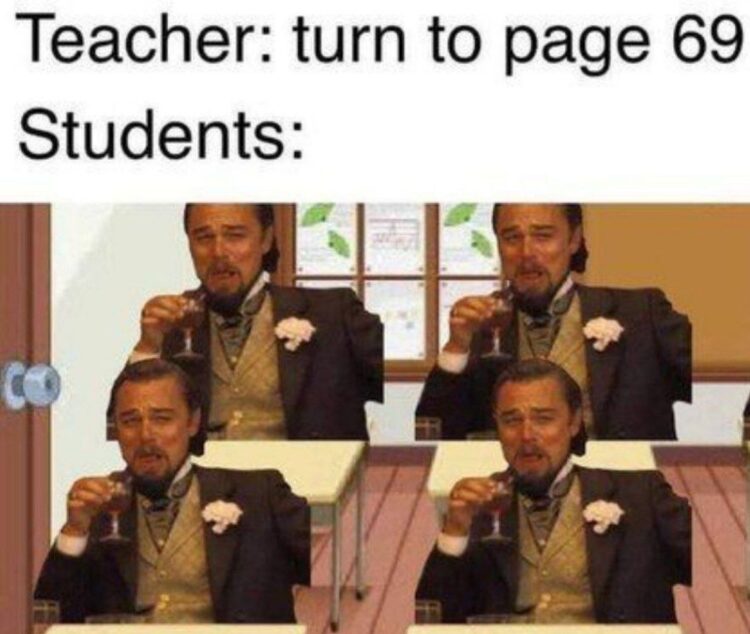 When the teacher says turn to page 69 and every student is just trying not to laugh #relatable #school.