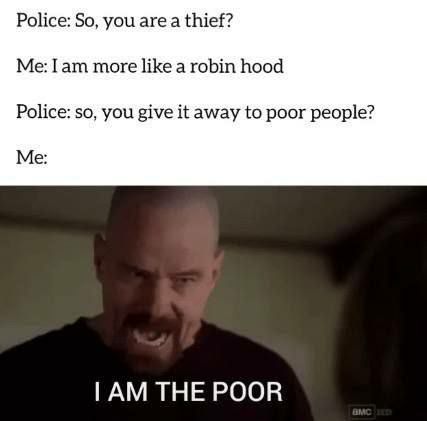 When you call yourself Robin Hood but you’re really just stealing for lunch money. "I AM THE POOR." 😂 #broke #meme #lol.