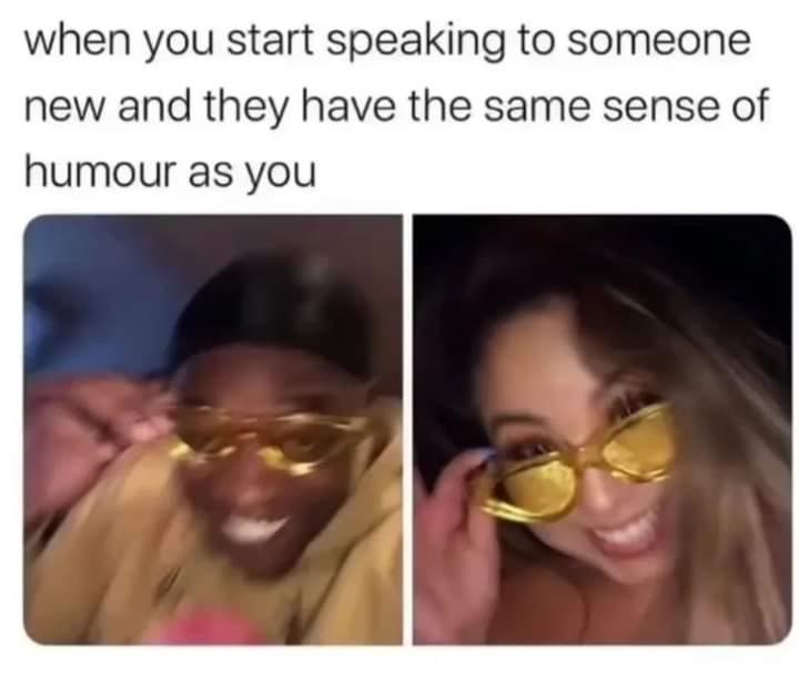 When you start speaking to someone new and they have the same sense of humour as you 😂 Instant BFFs! #vibes #memes.
