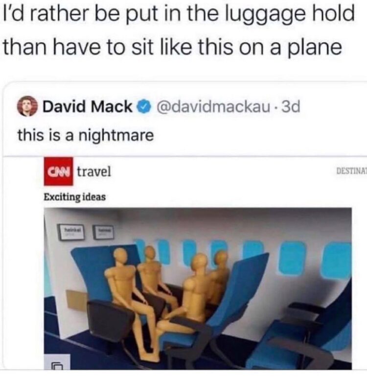 You ever fly budget and think, "I’d rather be put in the luggage hold than have to sit like this on a plane." #TravelProblems.