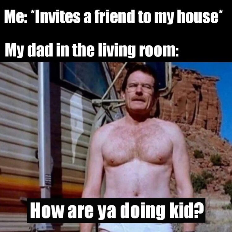 Me: *Invites a friend to my house* My dad in the living room: How are ya doing kid? #dadlife #awkward #home.