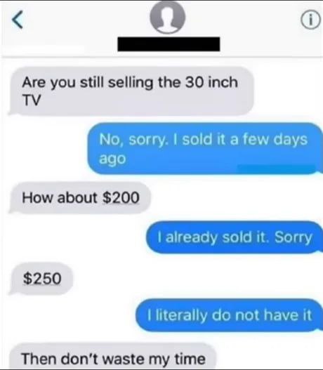 When you keep saying the TV’s sold, but they insist—then hit you with “Don’t waste my time.” 😂 #buyers #logic.