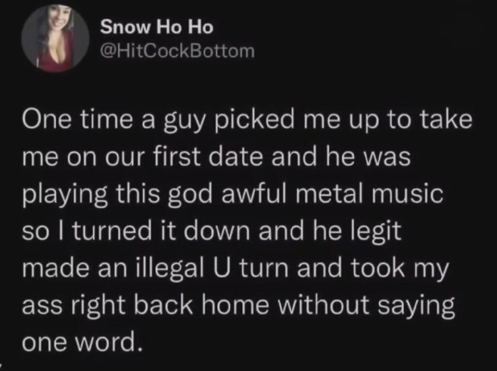 When you turn down his metal music and he U-turns you back home without a word. Dating level: expert #awkward #fail.