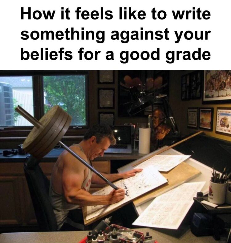 How it feels like to write something against your beliefs for a good grade. Been there? #truestory #studentlife.