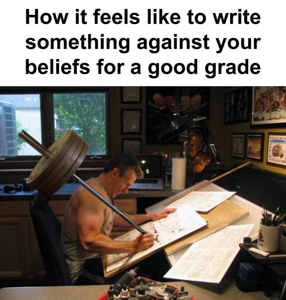 How it feels like to write something against your beliefs for a good grade. Been there? #truestory #studentlife.