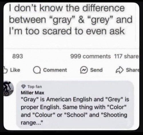 When you can't tell if it's gray or grey, but someone comments, "It's American vs British," like color vs colour. #language #debate.