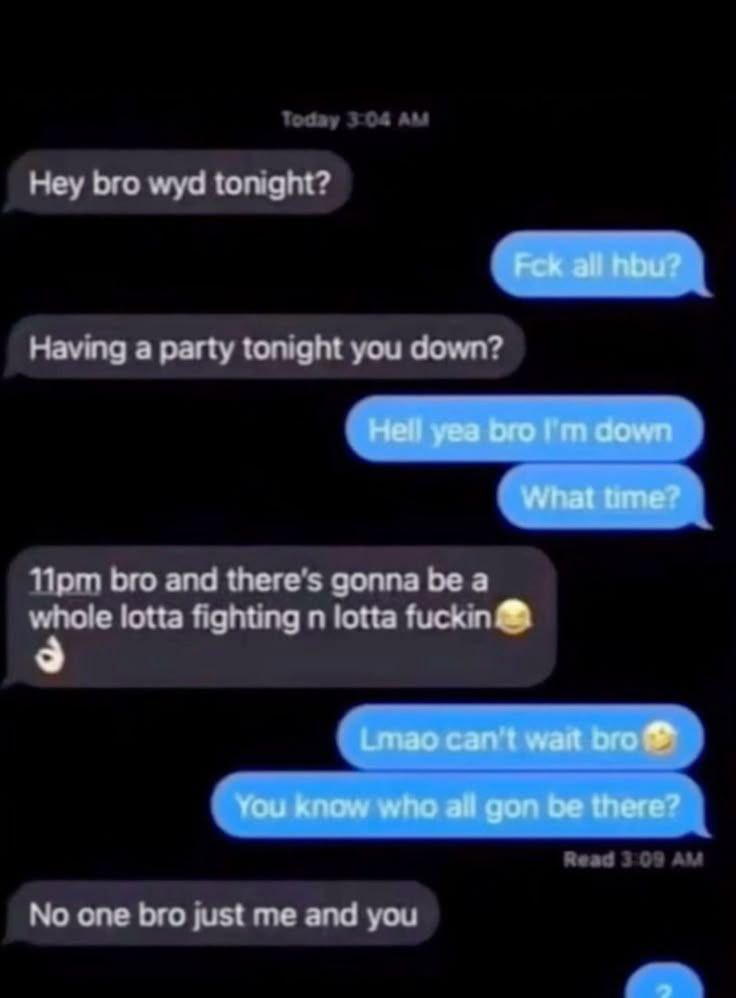 You ever get an invite for "a whole lotta fighting n lotta fuckin" and it’s just you and them? 😂 #PartyGoals #PlotTwist.