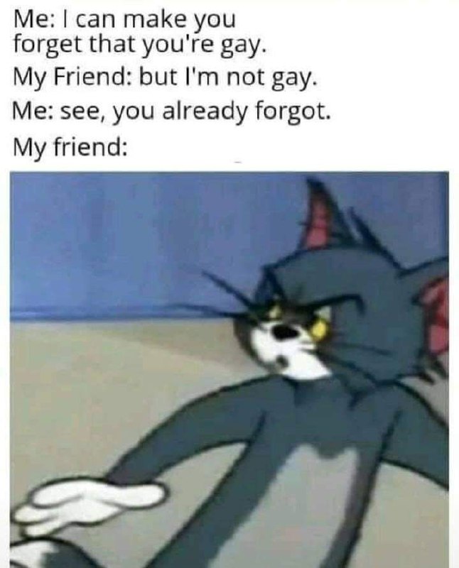 When you forget you're gay and your friend asks about your crush... then it hits you. #Meme #Oops #TomAndJerry.