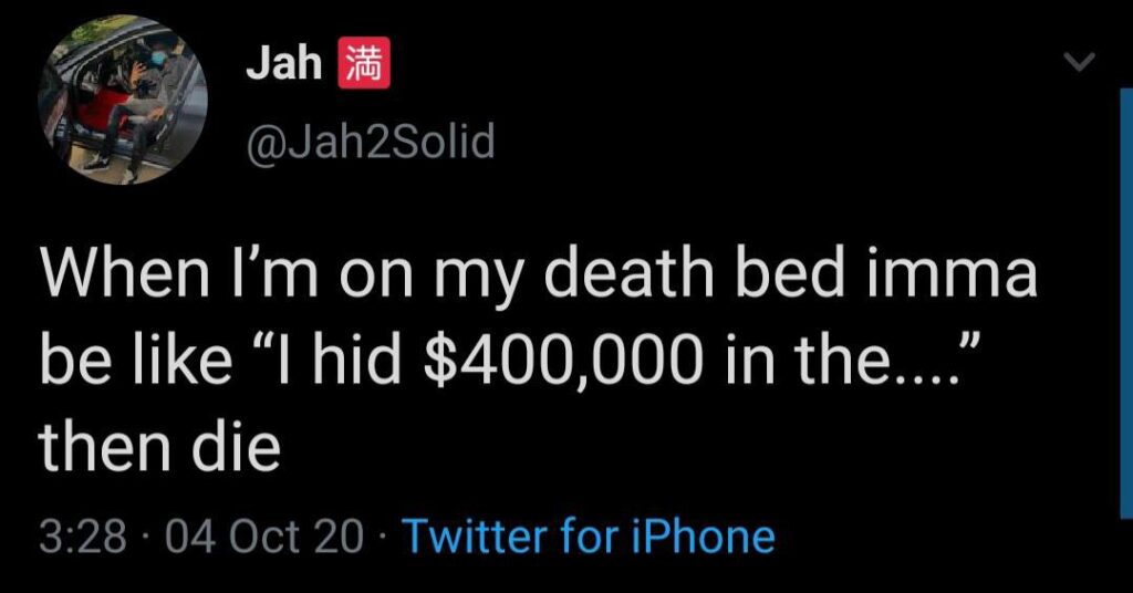 You ever gonna be petty even on your death bed? "I hid $400,000 in the...." then just dip #Savage #Legend 😂.