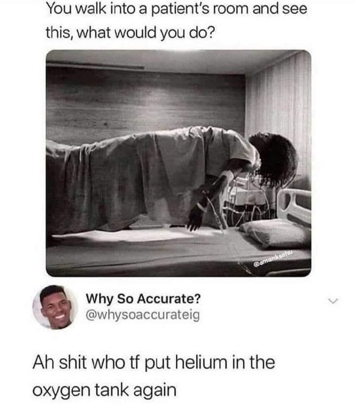 What would you do if you saw this? Patient floating over the hospital bed. Must be that helium in the oxygen tank 😂 #memes.
