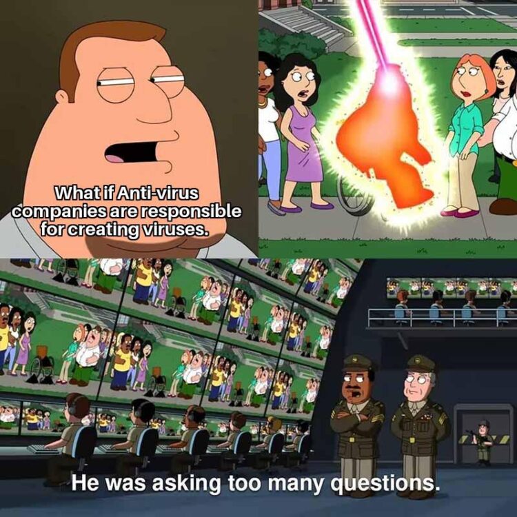 You ever wonder, “What if Anti-virus companies are responsible for creating viruses?” Careful, they'll zap you for asking! #conspiracy.