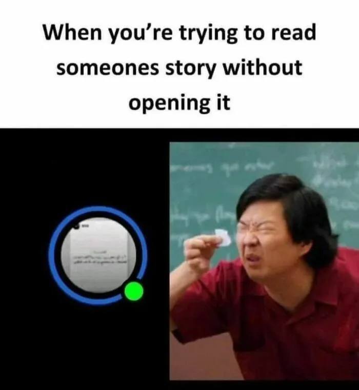 You know you make this face: "When you’re trying to read someone's story without opening it." #mood #sneaky.