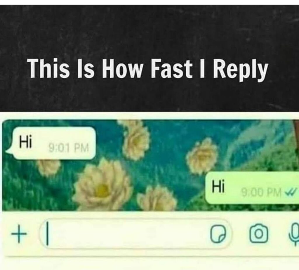 This Is How Fast I Reply. You text me "Hi" at 9:01PM and I already hit you back at 9:00PM 😂 #speed #dedication #lol.