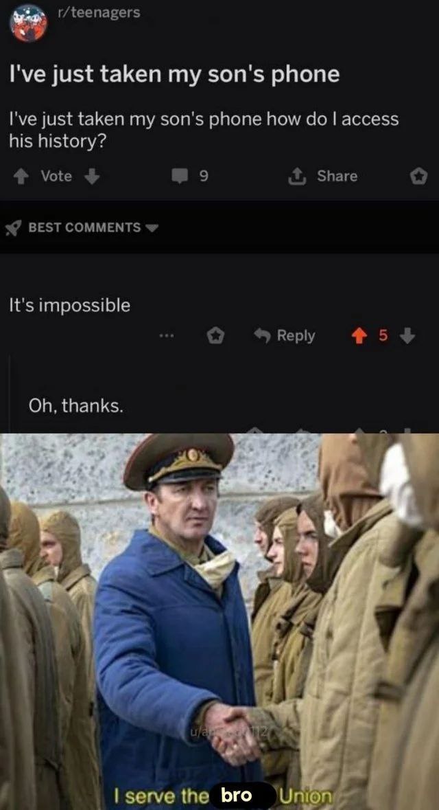 When someone asks if they can see their son’s phone history: I serve the bro Union. #brocode #memes.